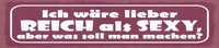 Blechschild 10X46 Cm Ich WäRe Lieber Reich Als Sexy Deko Geschenk Schild