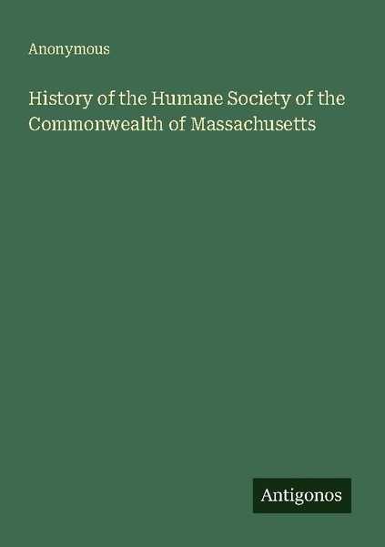 History Of The Humane Society Of The Commonwealth Of Massachusetts Anonymous-image