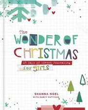 The Wonder of Christmas: 25 Days of Advent Journaling for Girls by Shanna Noel