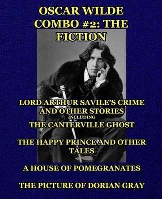 Oscar Wilde Combo #2: The Fiction: Lord Arthur Savile's Crime and Other Stories