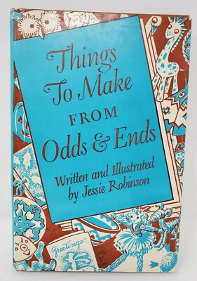 Things To Make From Odds & Ends By Jessie Robinson HC W/DJ 1945