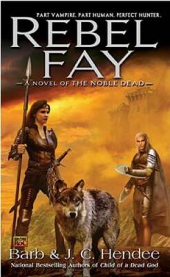 Rebel Fay (Noble Dead) - Mass Market Paperback By Hendee, Barb - GOOD