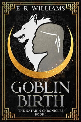 Goblin Birth | The Natarin Chronicles Book 1 | E. R. Williams | Taschenbuch