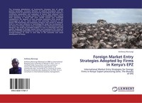 Foreign Market Entry Strategies Adopted By Firms In Kenya's Epz Anthony Muriungi