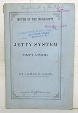 James B. Eads, 1874 Mississippi River Jetty System Explained 