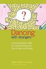 Dancing with Strangers: Communication Skills for Transforming Your Life at Work and Home by Betty Everitt Lochner (Paperback / softback, 2012)