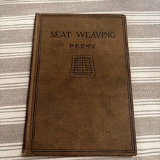 Seat Weaving by L. Day Perry 1917 Hardcover Book