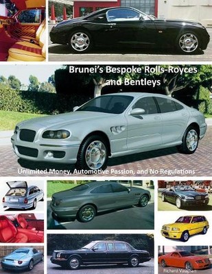 Brunei's Bespoke Rolls-Royces and Bentleys; Unlimited Money, Automotive Passion,
