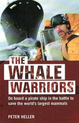 The Whale Warriors: On Board a Pirate S... by Heller, Peter Paperback / softback