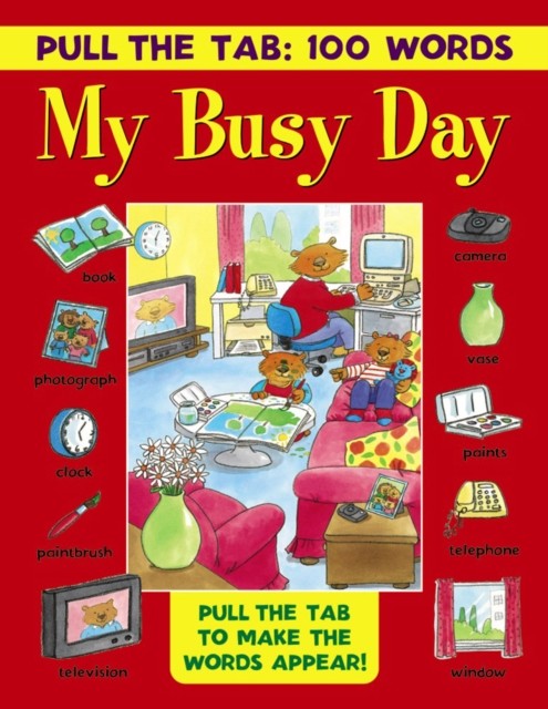 Pull the Tab 100 Words: My Busy Day (Hardback Book)