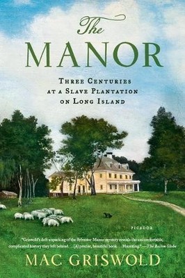 Mac Griswold The Manor: Three Centuries at a Slave Plantation on L (Taschenbuch)