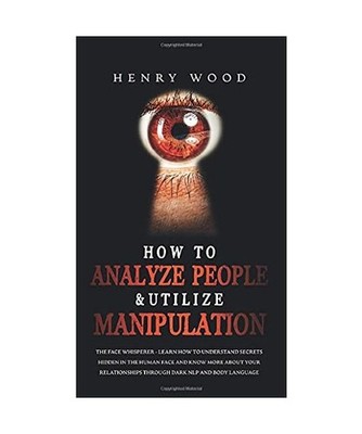 How to Analyze People & Utilize Manipulation: The Face Whisperer - Learn How to 