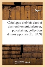 Catalogue d'Objets d'Art Et d'Ameublement, Faences Et Porcelaines, Collection d'