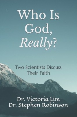 Lim - Who Is God Really  Two Scientists Discuss Their Faith - New pa - X555z