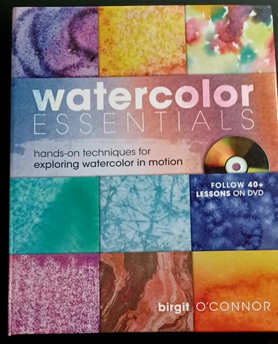 Watercolor Essentials, spiral bound book by Birgit O'Conner w/ 40+ lessons DVD