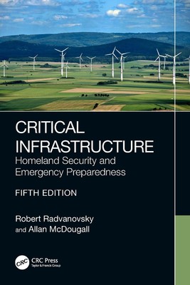 Critical Infrastructure: Homeland Security and Emergency Preparedness by Robert