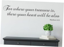 Matthew 6:21 Religious Wall Decal, for Where Your Treasure is ..Inspirational