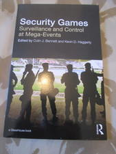 Security Games Surveillance & Control at Mega Events - Colin J Bennett - SIA SF