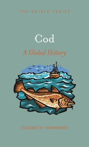 Cod : A Global History by Elisabeth Townsend (2022, Hardcover)