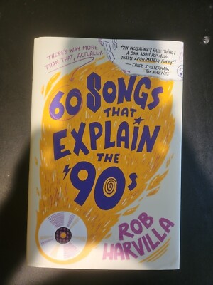 60 Songs That Explain The '90s by Rob Harvilla (2023, Hardcover)