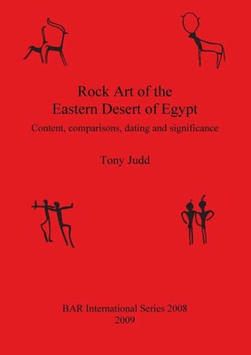 Rock Art of the Eastern Desert of Egypt Tony Judd Taschenbuch Englisch 2009