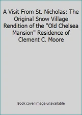 A Visit From St. Nicholas: The Original Snow Village Rendition of the Old...