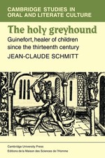 			The Holy Greyhound: Guinefort, Healer of Childr. Schmidtt<|		