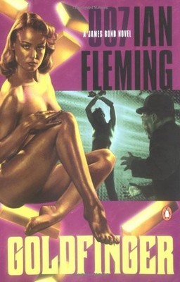 Goldfinger: 007, A James Bond Novel, Fleming, Ian