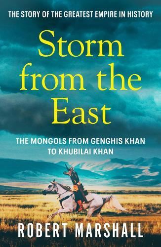 Storm from the East- The Mongols from New Book, Robert Marshall,