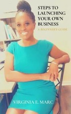 STEPS TO LAUNCHING YOUR OWN BUSINESS: A BEGINNER'S GUIDE, Brand New, Free shi...