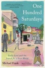 One Hundred Saturdays: Stella Levi and the Search for a Lost World, , 9781982167