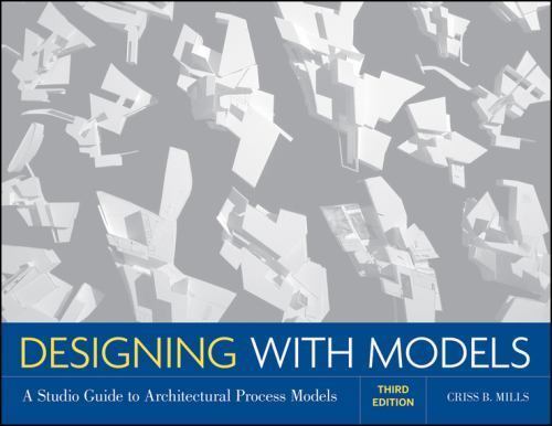 Designing with Models: A Studio Guide to Architectural Process Models - Picture 1 of 1