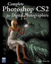 Complete Photoshop CS2 for Digital Photographers by Colin Smith