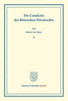 Robert Von Mayr | Die Condictio Des RöMischen Privatrechts | Taschenbuch (2013)