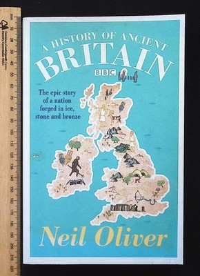 A History of Ancient Britain by Neil Oliver, 2012 2nd Impression Phoenix PB