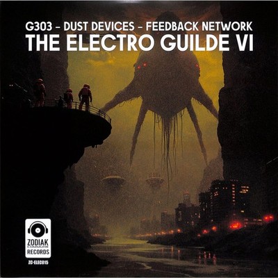 G303 & Dust Devices & Feedback Network / THE ELECTRO GUILDE VI / Zodiak Commune