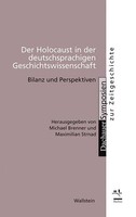 Der Holocaust In Der Deutschsprachigen Geschichtswissenschaft: Bilanz Und P