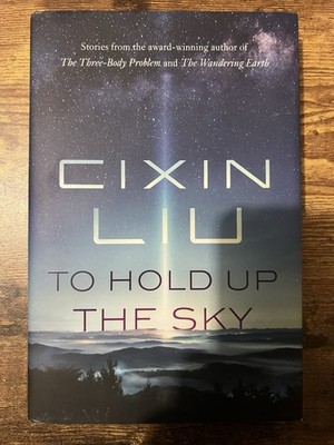 To Hold Up the Sky by Cixin Liu (2020, Hardcover)