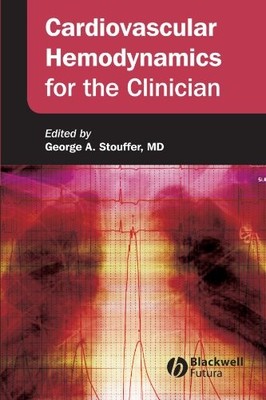 CARDIOVASCULAR HEMODYNAMICS FOR THE CLINICIAN By George A. Stouffer **Mint**