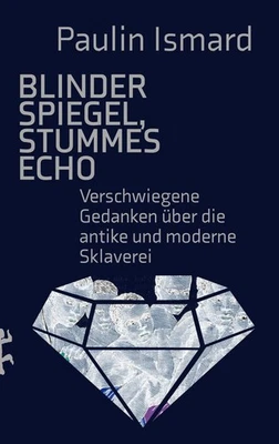Blinder Spiegel, Stummes Echo ~ Paulin Ismard ~  9783751821209 - Bild 1 von 4