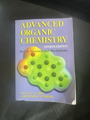 Advanced Organic Chemistry Pt. A: Structure and Mechanisms