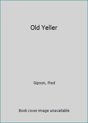 Old Yeller by Fred Gipson