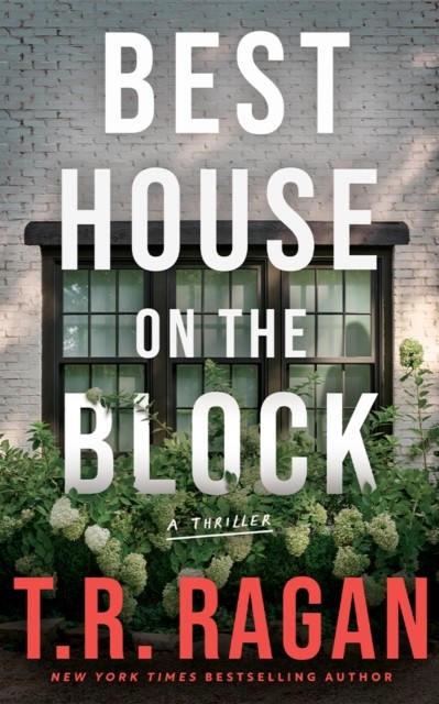 Best House on the Block A Thriller by T.R. Ragan (Paperback Book)