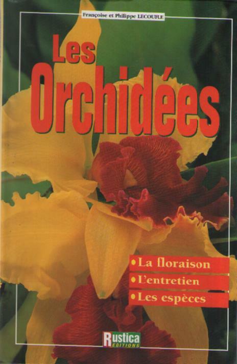 Livre: Les Orchidées. Floraison Entretien Espèces. Françoise & Philippe Lecoufle