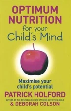 Optimum Nutrition for Your Childs Mind - Paperback By Holford, Patrick - GOOD
