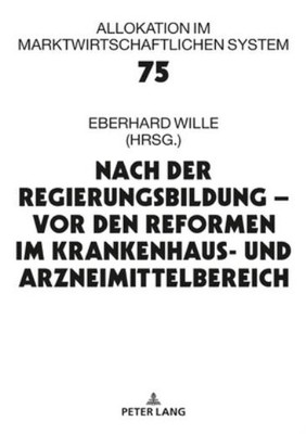 Nach Der Regierungsbildung - Vor Den Reformen Im Krankenhaus- Und Arzneimit...