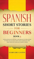 Learn Like A Native | Spanish Short Stories For Beginners Book 3 | Buch (2021)