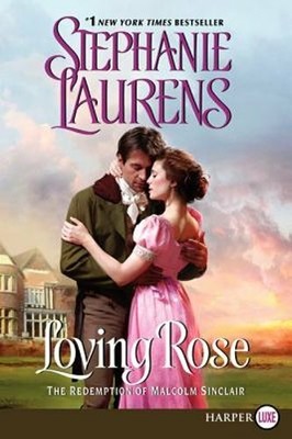 Loving Rose: The Redemption of Malcolm Sinclair by Stephanie Laurens: New
