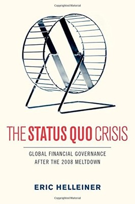THE STATUS QUO CRISIS: GLOBAL FINANCIAL GOVERNANCE AFTER By Eric Helleiner *VG+*