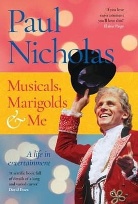 Musicals, Marigolds and Me by Paul Nicholas Hardcover Book